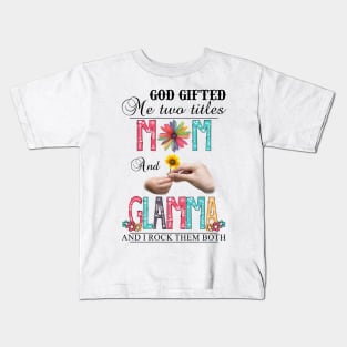 Vintage God Gifted Me Two Titles Mom And Glamma Wildflower Hands Sunflower Happy Mothers Day Kids T-Shirt